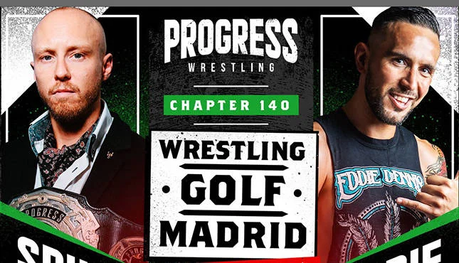 Cobertura: PROGRESS Chapter 140 “Wrestling. Golf. Madrid. In That Order.” – Ordem correta!